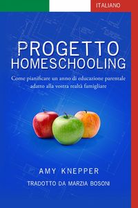 Produktbild: Progetto Homeschooling: Come pianificare un anno di educazione parentale adatto alla vostra realta famigliare