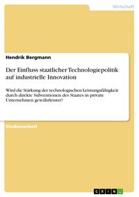 Produktbild: Der Einfluss staatlicher Technologiepolitik auf industrielle Innovation