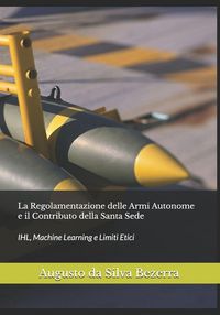 Produktbild: La Regolamentazione delle Armi Autonome e il Contributo della Santa Sede
