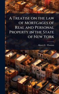 Produktbild: A Treatise on the law of Mortgages of Real and Personal Property in the State of New York