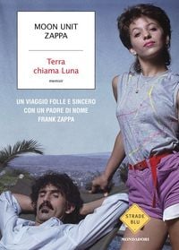 Produktbild: Terra chiama Luna. Un viaggio folle e sincero con un padre di nome Frank Zappa