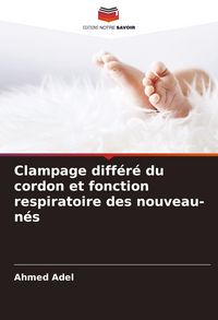 Produktbild: Clampage diff&eacute;r&eacute; du cordon et fonction respiratoire des nouveau-n&eacute;s