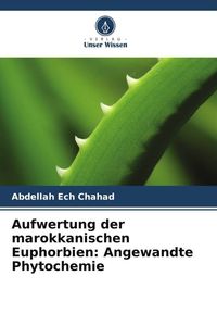 Produktbild: Aufwertung der marokkanischen Euphorbien: Angewandte Phytochemie