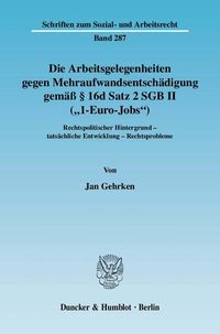 Produktbild: Die Arbeitsgelegenheiten gegen Mehraufwandsentsch&auml;digung gem&auml;&szlig; &sect; 16d Satz 2 SGB II ("1-Euro-Jobs").