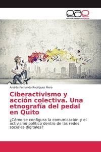 Produktbild: Ciberactivismo y acci&oacute;n colectiva. Una etnograf&iacute;a del pedal en Quito