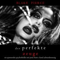 Produktbild: Der Perfekte Zeuge (Ein spannender Psychothriller mit Jessie Hunt&mdash;Band Achtundzwanzig)