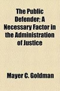 Produktbild: The Public Defender; A Necessary Factor in the Administration of Justice