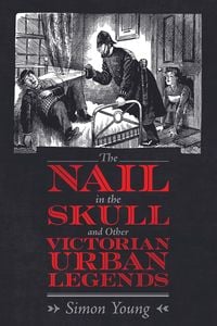Produktbild: The Nail in the Skull and Other Victorian Urban Legends