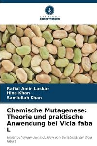 Produktbild: Chemische Mutagenese: Theorie und praktische Anwendung bei Vicia faba L