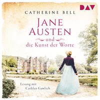 Jane Austen und die Kunst der Worte Catherine Bell
