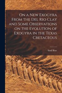 Produktbild: On a new Exogyra From the Del Rio Clay and Some Observations on the Evolution of Exogyra in the Texas Cretaceous