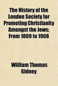 Produktbild: The History of the London Society for Promoting Christianity Amongst the Jews; From 1809 to 1908