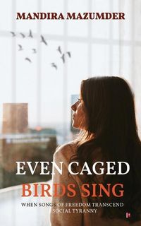 Produktbild: Even Caged Birds Sing: When Songs of Freedom Transcend Social Tyranny