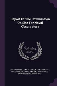 Produktbild: Report Of The Commission On Site For Naval Observatory