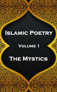 Produktbild: Islamic Poetry - Volume 1 - The Mystics