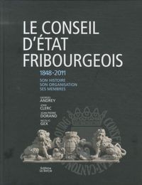 Produktbild: Le Conseil d'Etat fribourgeois, 1848-2011