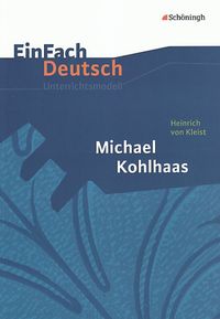 Michael Kohlhaas. EinFach Deutsch Unterrichtsmodelle Annegret Kreutz