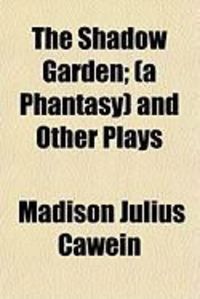 Produktbild: The Shadow Garden; (A Phantasy) and Other Plays