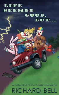 Produktbild: Life Seemed Good, But.... A Collection of Short Quirky Stories