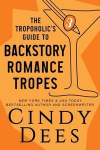 Produktbild: The Tropoholic's Guide to Backstory Romance Tropes