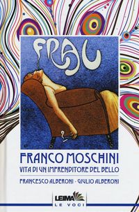 Produktbild: Franco Moschini. Vita di un imprenditore del bello