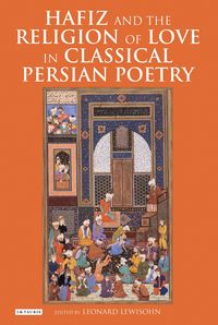 Produktbild: Hafiz and the Religion of Love in Classical Persian Poetry