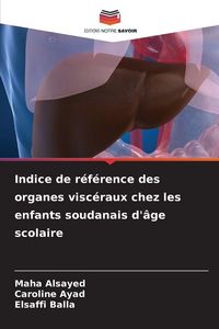 Produktbild: Indice de r&eacute;f&eacute;rence des organes visc&eacute;raux chez les enfants soudanais d'&acirc;ge scolaire