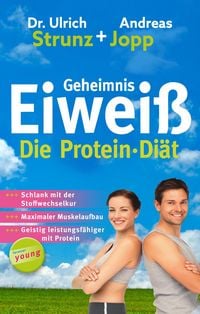 Produktbild: Geheimnis Eiwei&szlig; - Die Protein Di&auml;t: Schlank mit der Stoffwechselkur, maximaler Muskelaufbau, geistig leistungsf&auml;higer mit Protein.