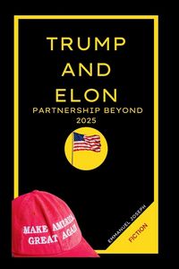 Produktbild: Trump and Elon Musk Partnership Beyond 2025