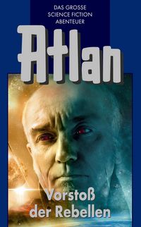 Produktbild: Atlan 45: Vorsto&szlig; der Rebellen (Blauband)