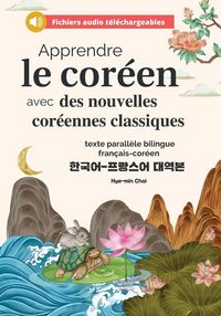 Produktbild: Apprendre le cor&eacute;en avec des nouvelles cor&eacute;ennes classiques (fichiers audio t&eacute;l&eacute;chargeables et textes parall&egrave;les bilingues fran&ccedil;ais-cor&eacute;en)