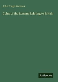 Produktbild: Coins of the Romans Relating to Britain