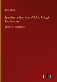 Produktbild: Speeches on Questions of Public Policy; in Two Volumes