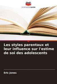 Produktbild: Les styles parentaux et leur influence sur l'estime de soi des adolescents