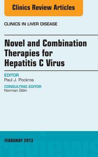 Produktbild: Novel and Combination Therapies for Hepatitis C Virus, An Issue of Clinics in Liver Disease