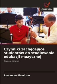 Produktbild: Czynniki zach&iquest;caj&iquest;ce student&oacute;w do studiowania edukacji muzycznej