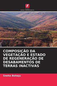 Produktbild: Composi&ccedil;&atilde;o Da Vegeta&ccedil;&atilde;o E Estado De Regenera&ccedil;&atilde;o De Desabamentos De Terras Inactivas