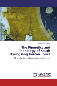 Produktbild: The Phonetics and Phonology of South Kyungsang Korean Tones