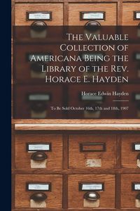 Produktbild: The Valuable Collection of Americana Being the Library of the Rev. Horace E. Hayden