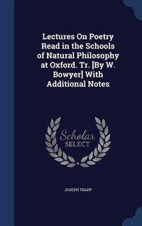 Produktbild: Lectures On Poetry Read in the Schools of Natural Philosophy at Oxford. Tr. [By W. Bowyer] With Additional Notes