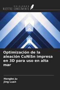 Produktbild: Optimizaci&oacute;n de la aleaci&oacute;n CuNiSn impresa en 3D para uso en alta mar