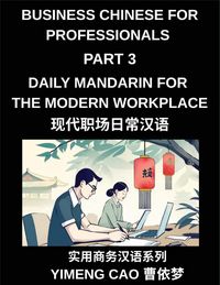 Produktbild: Business Chinese for Professionals (Part 3)- Daily Mandarin for the Modern Workplace and Office Communication, Meetings, and Successful Professional L