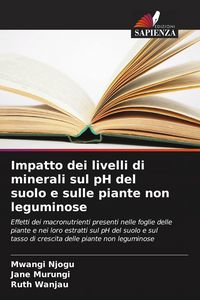 Produktbild: Impatto dei livelli di minerali sul pH del suolo e sulle piante non leguminose
