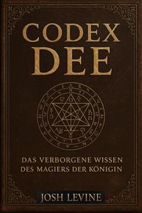 Produktbild: Codex Dee  Das verborgene Wissen des Magiers der K&ouml;nigin