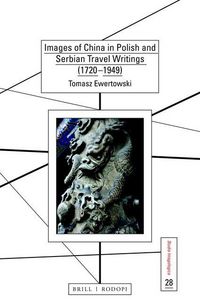 Produktbild: Images of China in Polish and Serbian Travel Writings (1720-1949)
