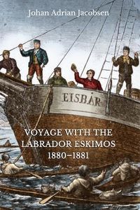 Produktbild: Voyage With the Labrador Eskimos, 1880-1881