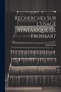 Produktbild: Recherches Sur L'Usage Syntaxique De Froissart