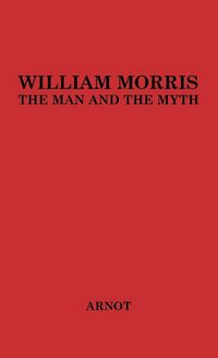 Produktbild: William Morris, the Man and the Myth.