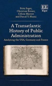 Produktbild: Sager, F:  A Transatlantic History of Public Administration