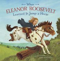 Produktbild: When Eleanor Roosevelt Learned to Jump a Horse